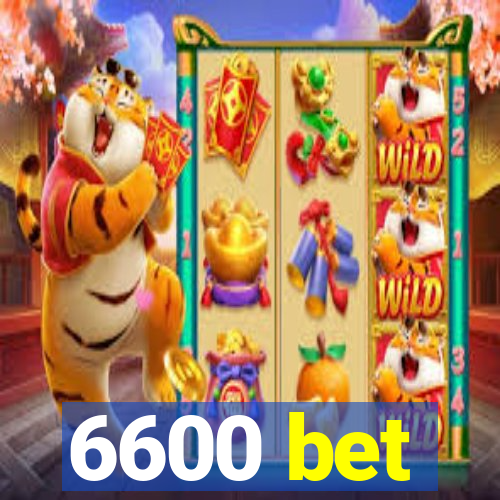 6600 bet